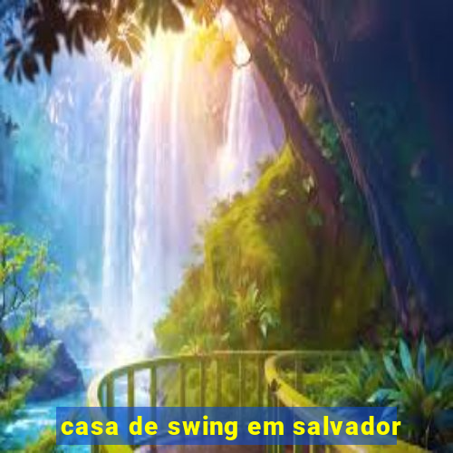 casa de swing em salvador